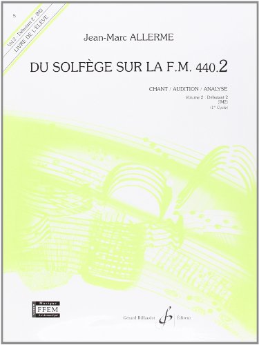 Du Solfège sur la FM 440.2: Chant/Audition/Analyse. Volume 2 : Débutant 2". "Livre de l'élève".