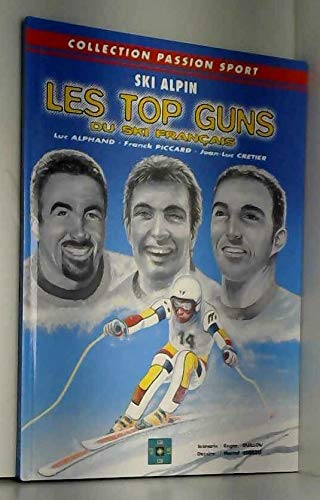 Les top guns du ski français en bande dessinée : Histoires et anecdotes de champions (Collection Passion sport)