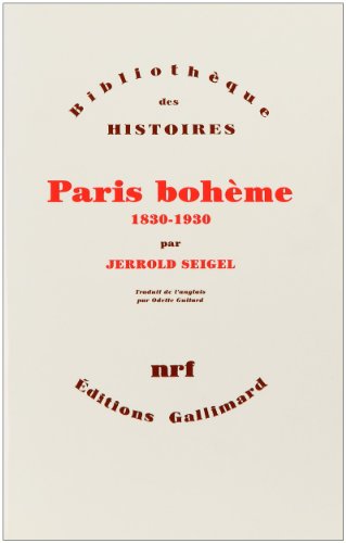 Paris bohème: Culture et politique aux marges de la vie bourgeoise (1830-1930)