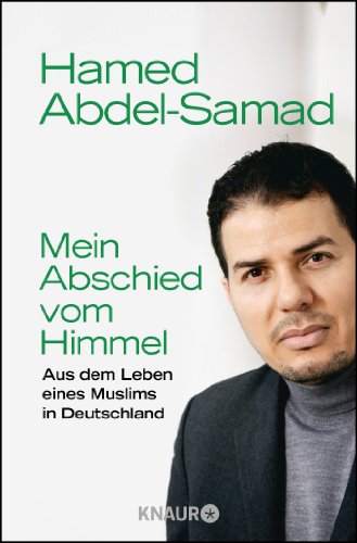 Mein Abschied vom Himmel: Aus dem Leben eines Muslims in Deutschland