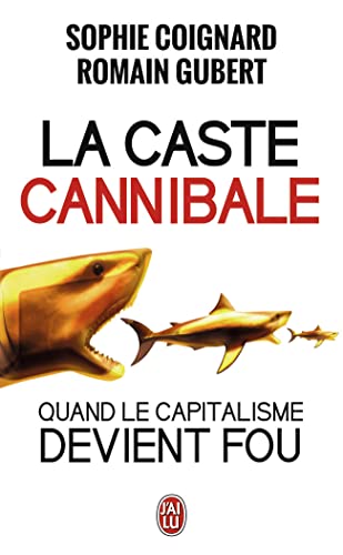 La caste cannibale: Quand le capitalisme devient fou