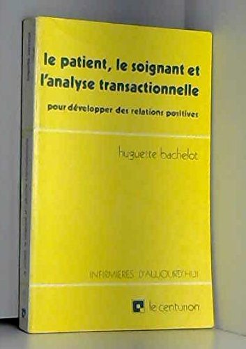 LE PATIENT, LE SOIGNANT ET L'ANALYSE TRANSACTIONNELLE. Six contes hospitaliers