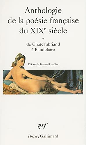 Anthologie de la poésie française du XIXᵉ siècle (Tome 1-De Chateaubriand à Baudelaire)