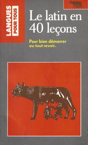 Le latin en 40 leçons: 3ème édition