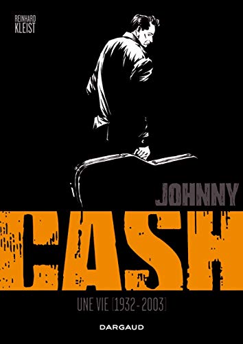 Johnny Cash : Une vie 1932 - 2003