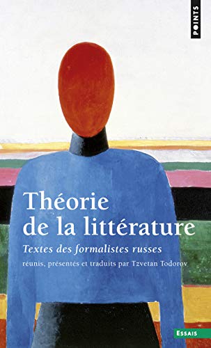 Théorie de la littérature. Textes des formalistes russes réunis, présentés et traduits par Tzvetan Todorov
