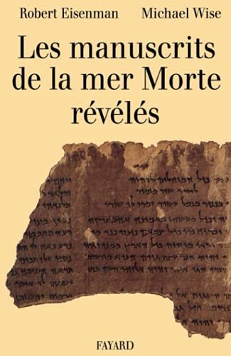 Les Manuscrits de la mer Morte révélés. Choix, traduction et interprétation de 50 textes clefs inédits
