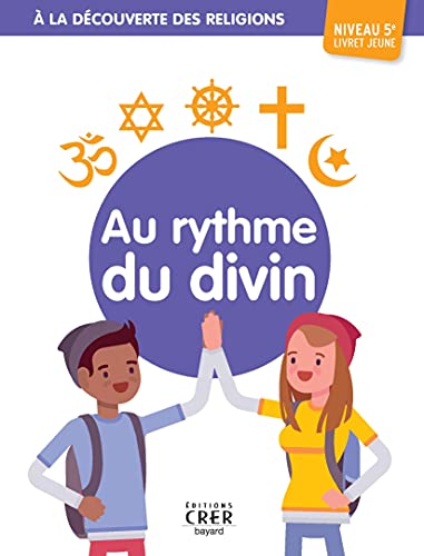 A la découverte des religions - Au rythme du divin - 5e - Jeune
