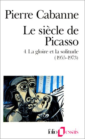 Le Siècle de Picasso, tome 4 : La Gloire et la Solitude (1955-1973)