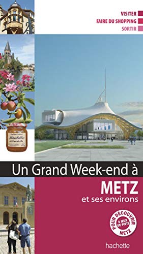 Un grand week-end à Metz et ses environs