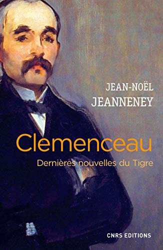 Clemenceau. Dernières nouvelles du Tigre