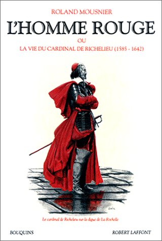 L'homme rouge ou La vie du cardinal de Richelieu: 1585-1642