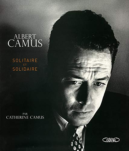 Albert Camus solidaire et solitaire