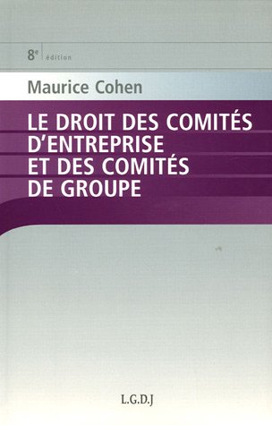 Le droit des comités d'entreprise et des comités de groupe (ancien édition)