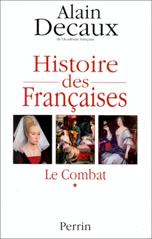 HISTOIRE DES FRANCAISES. Tome 1, Le combat