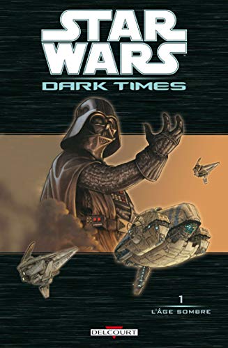 Star Wars - Dark times T01 - L'âge sombre