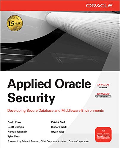 Applied Oracle Security: Developing Secure Database and Middleware Environments: Developing Secure Database and Middleware Environments