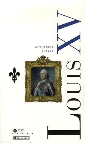 Louis XV : Les ombres et les lumières