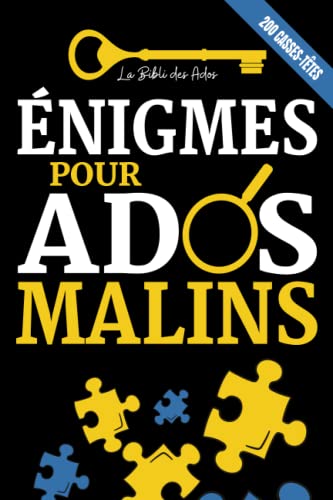 Énigmes pour Ados Malins: 200 Casse-têtes, Enquêtes policières et jeux de logique à résoudre (+solutions) | Pour les adolescents de 12 ans et plus