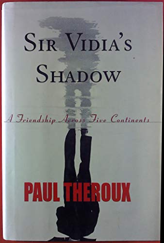 Sir Vidia's Shadow: A Friendship Across Five Continents