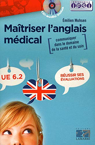 Maitriser l'anglais médical : Communiquer dans le domaine de la santé et du soin UE 6.2 (1CD audio)