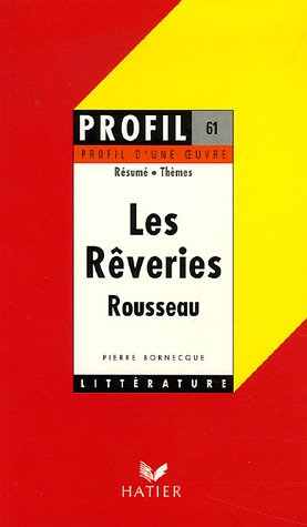 Profil d'une oeuvre : Rêveries du promeneur solitaire, Rousseau : analyse critique