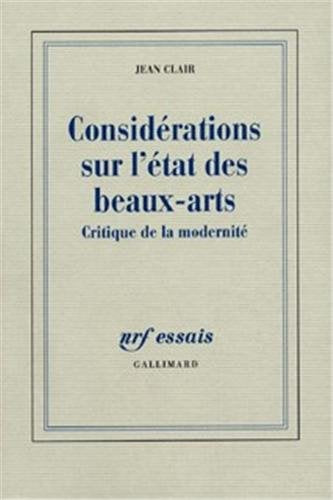 Considérations sur l'État des Beaux-Arts: Critique de la modernité