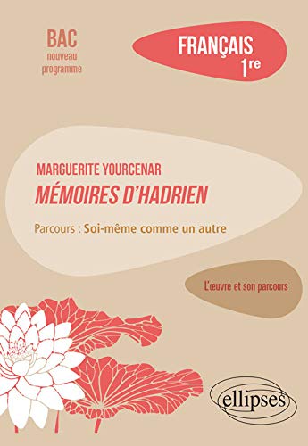 Français 1re Marguerite Yourcenar, Mémoires d'Hadrien