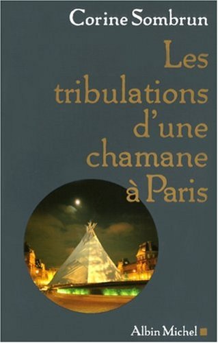 LES TRIBULATIONS D'UNE CHAMANE A PARIS
