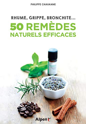 50 remedes naturels efficaces - rhume, grippe, bronchite...