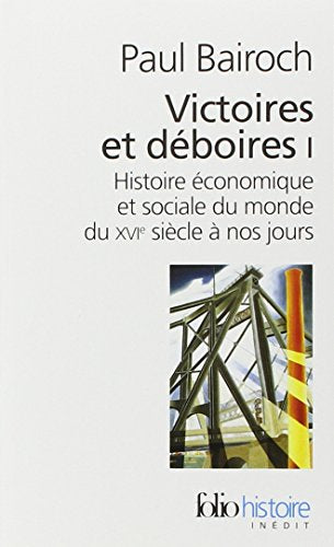 Victoires et déboires (Tome 1): Histoire économique et sociale du monde du XVIᵉ siècle à nos jours