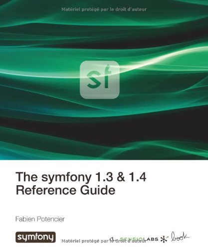 The Symfony 1.3 & 1.4 Reference Guide