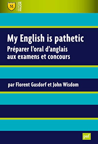 My English is pathetic: Préparer l'oral d'anglais aux examens et concours
