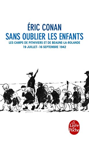 Sans oublier les enfants: Les camps de Pithiviers et de Beaune-la Rotonde 19/07- 16/09 1942