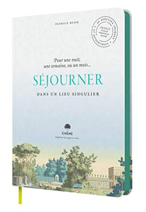 Séjourner dans un lieu singulier: 50 adresses uniques et authentiques