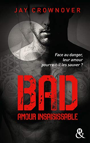 Bad - T5 Amour insaisissable: le tome 5 de la série New Adult à succès de Jay Crownover - Des bad boys, des vrais !