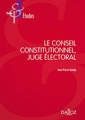 Le Conseil constitutionnel, juge électoral 7ed