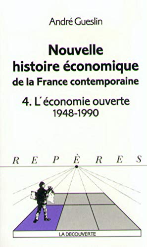 Nouvelle histoire économique de la France contemporaine Tome 4: L'économie ouverte 1948-1990