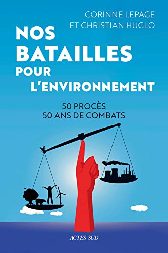 Nos batailles pour l'environnement: 50 procès - 50 ans de combats