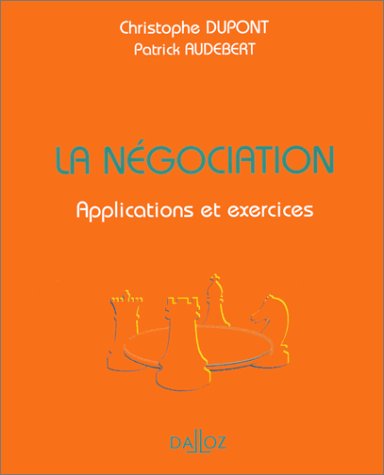 La Negociation. Applications et exercices - 1ère éd.: Applications et exercices