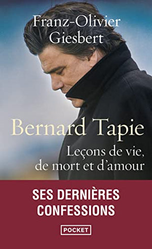 Bernard tapie, leçons de vie, d'amour et de mort