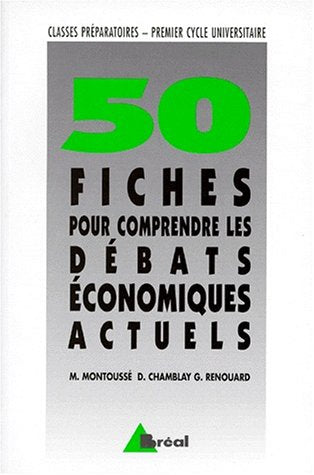 50 fiches pour comprendre les débats economiques actuels : classes préparatoires aux grandes ecoles