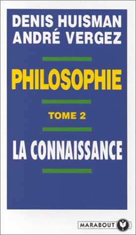 Manuel De Philosophie. Tome 2, La Connaissance
