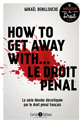 How to get away with... Le droit pénal: La série Murder décortiquée par le droit pénal français