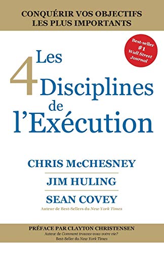 Les 4 Disciplines De l’Exécution / The 4 Disciplines of Execution: Executer La Strategie Et Les Objectifs De Votre Equipe