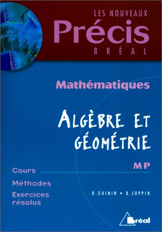 Les nouveaux Précis Bréal : Mathématiques, algèbre et géométrie, MP