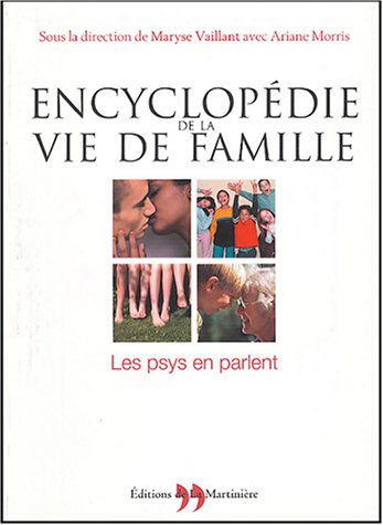 Encyclopédie de la vie de famille: Les psys en parlent