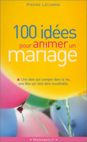 100 idées pour animer un mariage