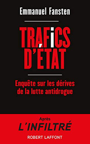 Trafics d'État - Enquête sur les dérives de la lutte antidrogue