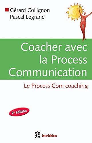 Coacher avec la Process Communication - 2e édition